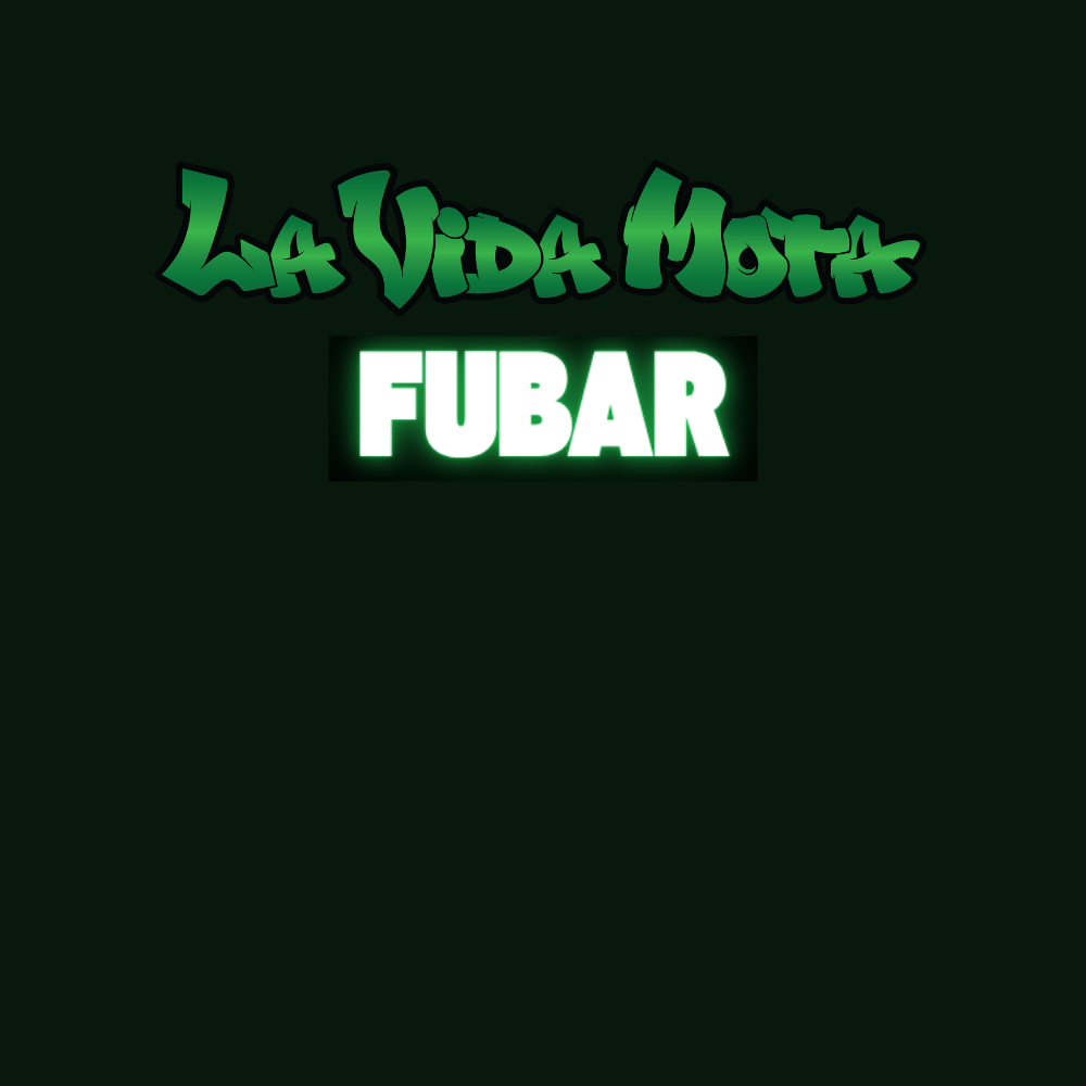 La Vida Mota - FUBAR - 2.0G